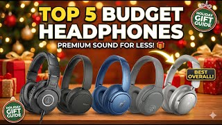 Best Cheap Headphones to Gift 2026: 5 Affordable Holiday Picks