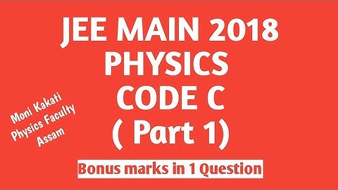 JEE MAIN 2018 SOLUTION  PHYSICS CODE C ( PART 1)