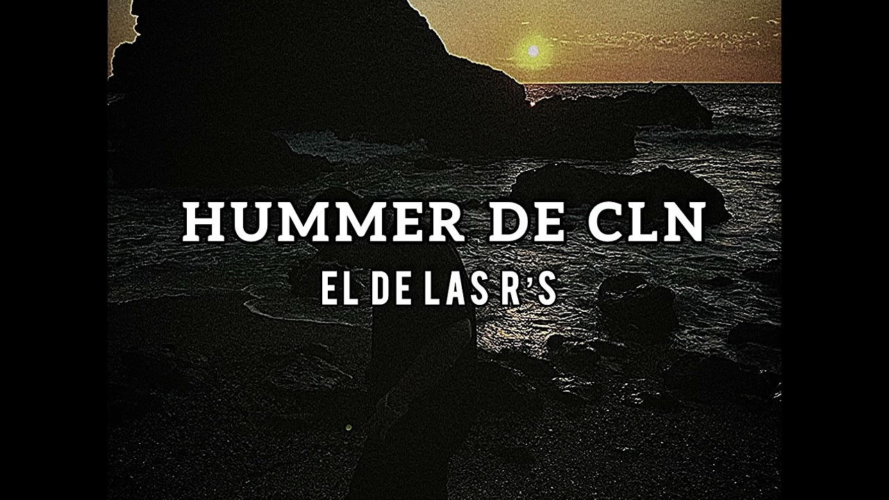 Hummer De CLN - El De Las R’s (En Vivo)
