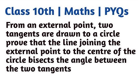 From an external point, two tangents are drawn to a circle prove that the line joining the external