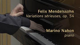 Mendelssohn - Variations Sérieuses, Op. 54 | Piano: Marino Nahon