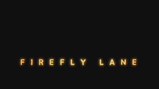 Firefly Lane : Season 1 & 2 - Official Intro / Title Card (Netflix' series) (2021/2022)