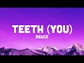 Re6ce  teeth you lyrics
