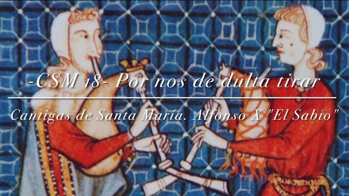 Por Nos De Dulta Tirar - Cantigas de Santa Maria – Alfonso X of