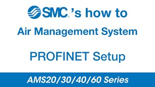 SMC's how to: AMS20/30/40/60 Series - PROFINET Setup