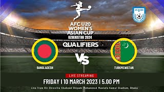 LIVE | Bangladesh vs Turkmenistan | AFC U20 Women's Asian Cup 2024, Qualifiers