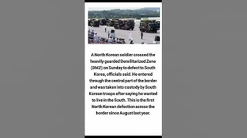 A North Korean soldier crossed the heavily guarded Demilitarized Zone (DMZ) on Sunday to defect to
