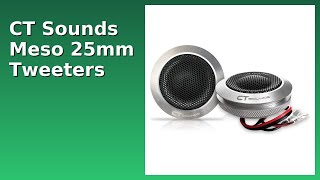 REVIEW (2026): CT Sounds Meso 25mm Tweeters. Features.