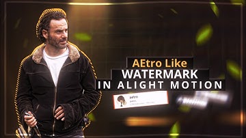 Aetro Like Watermark in Alight Motion (+Preset)