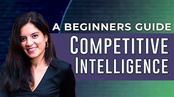 Competitive Intelligence: A beginners guide.