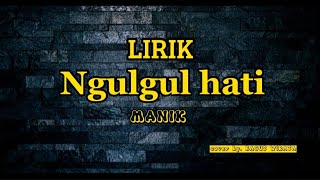 MANIK - NGULGUL HATI (cover by. bagus wirata) ][lirik][