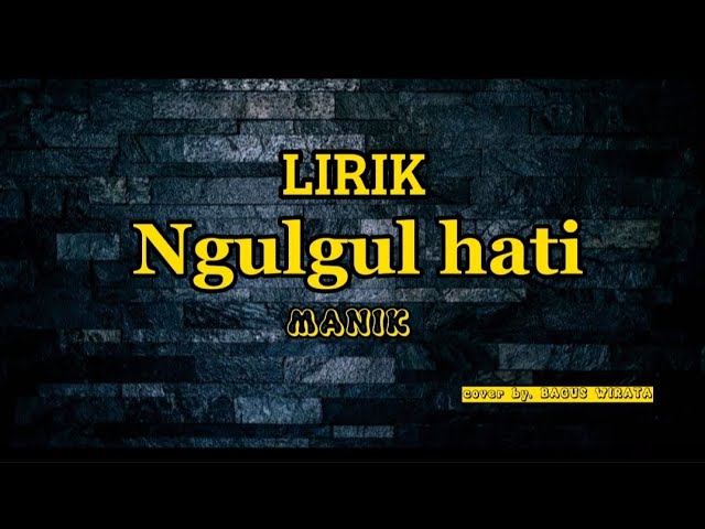 MANIK - NGULGUL HATI (cover by. bagus wirata) ][lirik][ class=