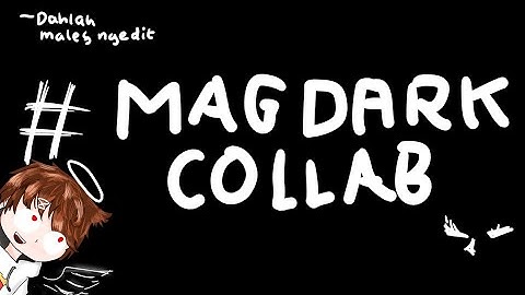#MagDarkCollab,MildNapoly Entry:biasalah....