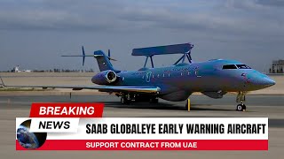 Saab Secures GlobalEye Early Warning Aircraft Support Contract From UAE