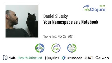 re:Clojure 2021 workshop: Your namespace as a notebook by Daniel Slutsky