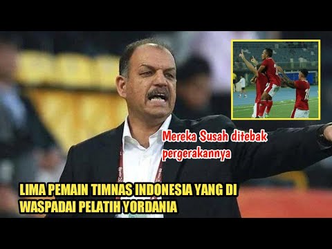 Lima pemain Timnas indonesia ini bikin pelatih Yordania Was-was jelang bentrok di laga ke dua