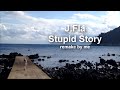 J.Fla - Stupid Story ( acoustic version )