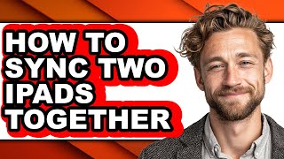 How to Sync Two Ipads Together (easy Method)