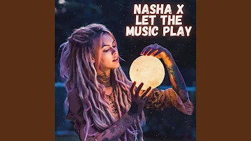 Nasha X Let The Music Play