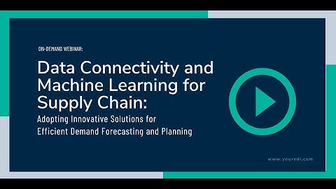 Data Connectivity and Machine Learning for Supply Chain: Efficient Demand Forecasting and Planning