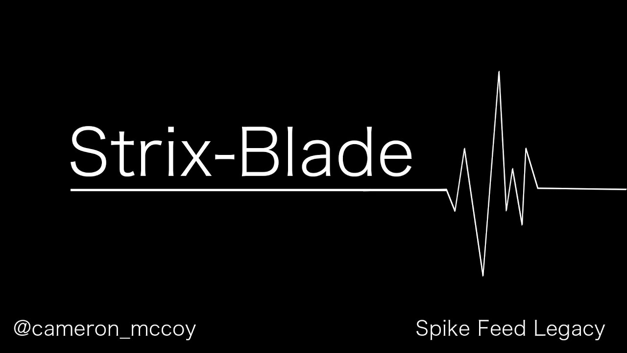 games people play Strix-Blade - Round 2: Spike Feed Legacy