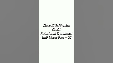 Class 12th Physics First Chapter Rotational Dynamics ImP Notes Part~2 #12th #physics #notes #imp