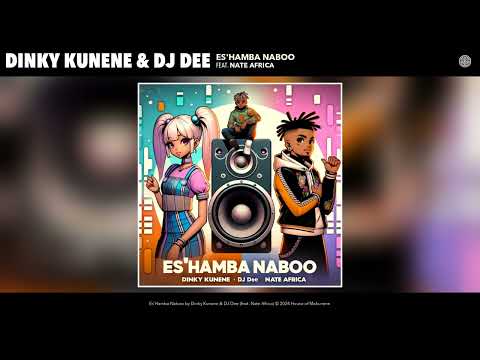 Dinky Kunene &Amp; Dj Dee - Es'Hamba Naboo (Official Audio) (Feat. Nate Africa)