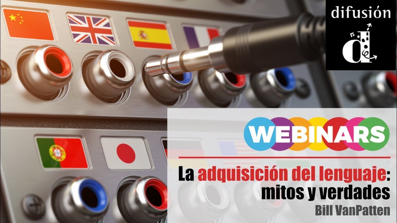 La adquisición del lenguaje: mitos y verdades - Bill VanPatten