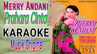 Karaoke - Prahara Cinta - Merry Andani ( Musik Dangdut Original, Teks Lirik Berjalan )