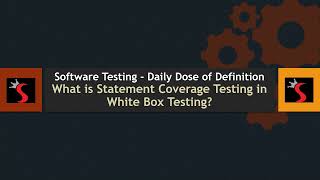 Software Testing - Daily Dose of Definition - What is Statement Coverage Testing