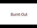 Burntout by daria danielle  original song 5720