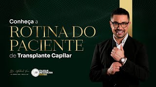 CONHEÇA A ROTINA DO PACIENTE NO TRANSPLANTE CAPILAR