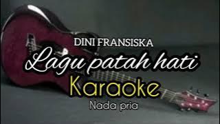 DINI FRANSISKA - LAGU PATAH HATI - karaoke lirik - NADA PRIA