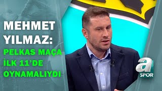 Mehmet Yılmazpelkas Maça İlk 11De Başlamalıydı A Spor Son Sayfa 09.04.2021
