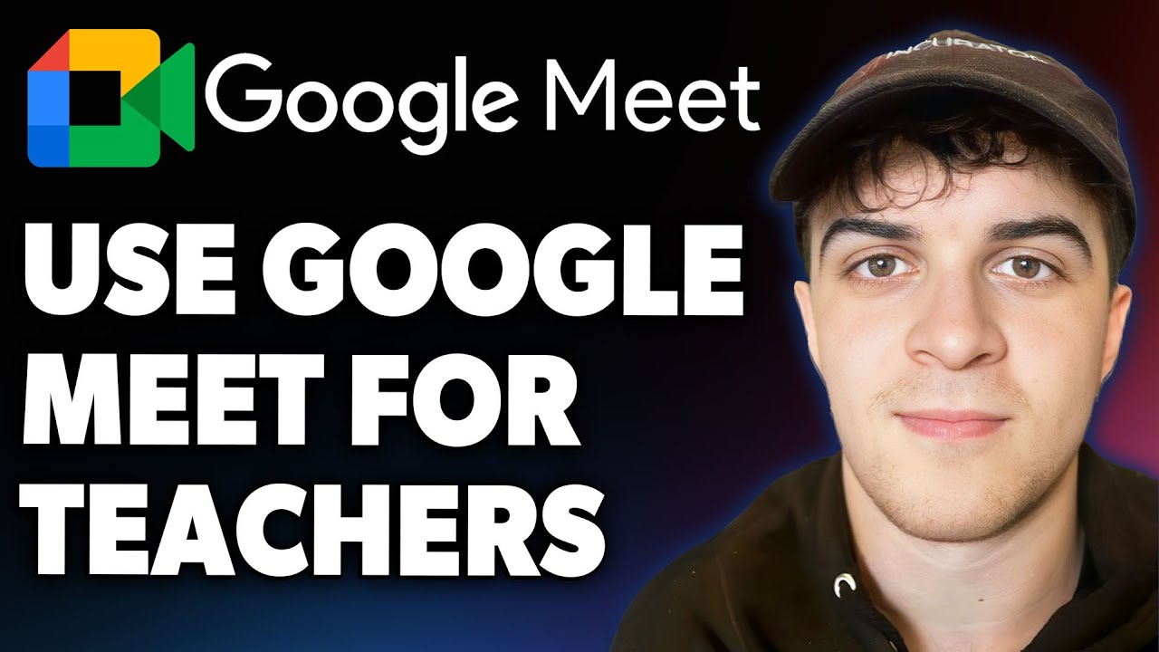 How to Use Google Meet for Teachers [2025 Full Guide] - YouTube