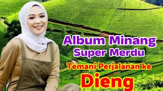 Album Minang Super Merdu, Sangat Asik Teman Perjalanan Ke Dataran Tinggi Dieng Wonosobo-Banjarnegara