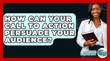 How Can Your Call To Action Persuade Your Audience? - The Language Library