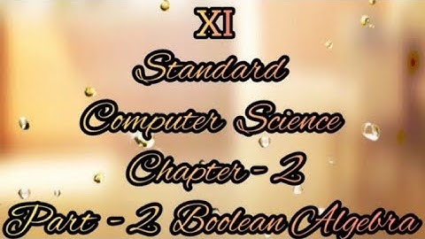 Class 11 Computer Science Chapter-2, Part-2 Boolean Algebra