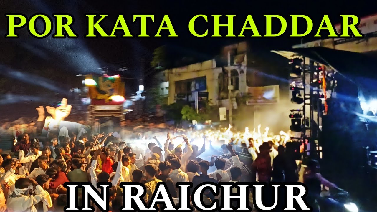 RAICHUR POR KATA CHADDAR 2024 | Pat 1 Raichur YouTuber 🔥😍