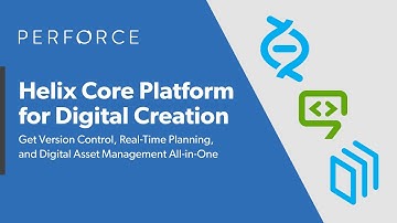 Perforce Helix Core Platform for Digital Creation: Helix Core, Helix DAM, and Helix Plan