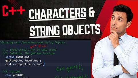working with Characters & String Objects in C++, cin, cin.ignore, cin.get