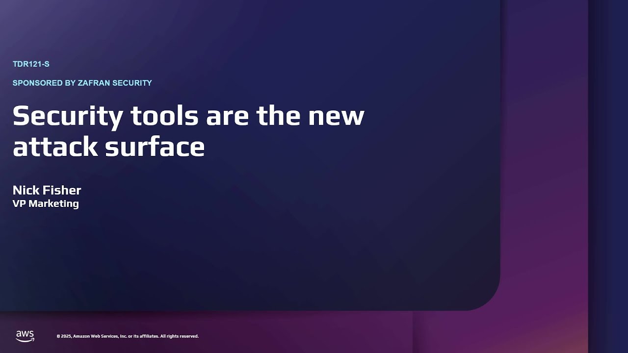AWS re:Inforce 2025 - Security tools are the new attack surface (TDR121)