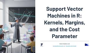 Support Vector Machines in R: Kernels, Margins, and the Cost Parameter