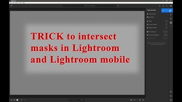 TRICK to intersect masks in Lightroom and Lightroom mobile