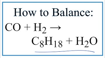 How to Balance CO + H2 = C8H18 + H2O (