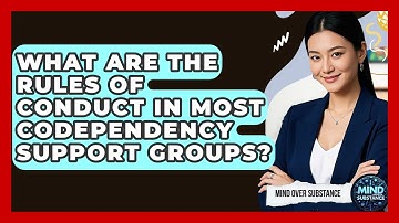 What Are The Rules Of Conduct In Most Codependency Support Groups? - Mind Over Substance