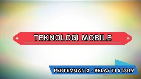 TEKNOLOGI MOBILE PERTEMUAN 2 - ITB STIKOM AMBON KELAS TI 5 2019