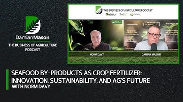 Seafood By-Products as Crop Fertilizer: Innovation, Sustainability, and Ag’s Future | Damian Mason