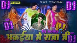 माजा मारे मकइया में राजा जी | #pawan Singh#sonu Remix Dj#bank #raja #divyaralhan #bhojpuri_song 2023