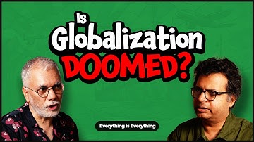 Is Globalization Doomed? | Episode 96 | Everything is Everything